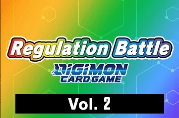 DIGIMON Regulation Battle Vol.2 July 13, 2025 - 10:30am